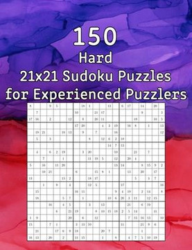 150 Hard 21x21 Sudoku Puzzles for Experienced Puzzlers: Puzzle Book with Solutions - Perfect as a Gift for Grandma