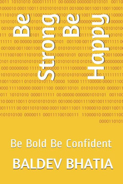 Be Strong Be Happy: Be Bold Be Confident