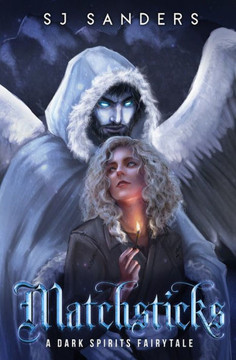 Matchsticks: A Dark Spirits Fairytale
