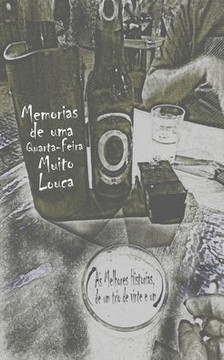 Memorias de uma quarta-feira muito louca: (As melhores histórias de um trio de vinte e um)
