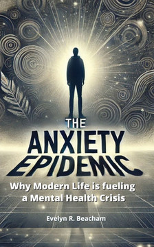 The Anxiety Epidemic: Why Modern Life is fueling a Mental Health Crisis