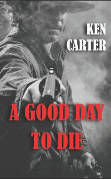 A Good Day to Die: Book Two of The High Plains Avenger Western Series