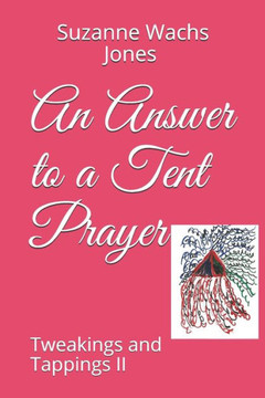 An Answer to a Tent Prayer: Tweakings and Tappings II