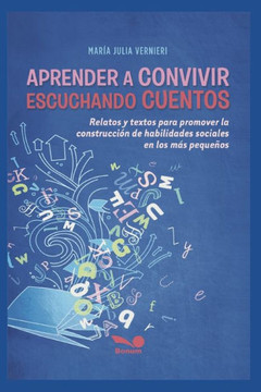 Aprender a Convivir Escuchando Cuentos: relatos y textos para promover la construcción de habilidades sociales en los más pequeños Aprender a Convivir Escuchando Cuentos: relatos y textos para promover la construcción de habilidades sociales en los más pequeños