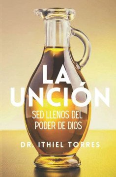 La Unción: Sed llenos del poder de Dios
