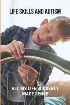 Life Skills And Autism: All My Life Suddenly Made Sense: Autism Is Normal