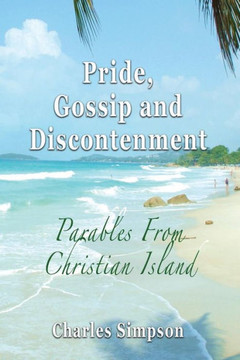 Praide, Gossip, and Discontentment: Parables From Christian Island