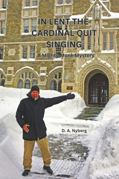 In Lent the Cardinal Quit Singing: A Mighty Monk Mystery