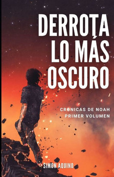 Derrota Lo más Oscuro: Crónicas de Noah, primer volumen Edición 2021 - Large Print