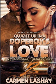 Caught Up in a Dopeboy' Love 2: Gabriela and Legend's Story