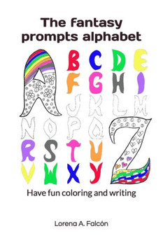 The fantasy prompts alphabet: Have fun coloring and writing