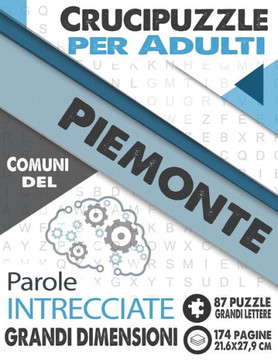 Crucipuzzle per Adulti: Comuni del Piemonte: Parole intrecciate con le città e villaggi d'Italia - Prenota 12: regione Piemonte - 87 Puzzle co