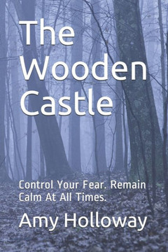 The Wooden Castle: Control Your Fear. Remain Calm At All Times.