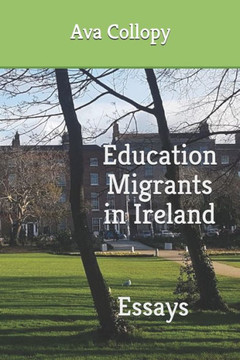 Education Migrants in Ireland: Essays