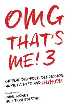 OMG That's Me! 3: Bipolar Disorder, Depression, PTSD, Mental Health and Humor
