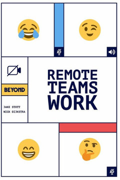 Remote Teams Work: A Simple Handbook for Building and Managing a Successful Remote Team.