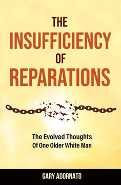 The Insufficiency of Reparations: The Evolved Thoughts of One Older White Man