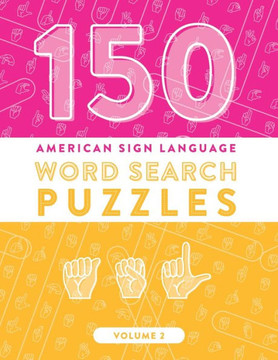 150 American Sign Language Word Search Puzzles: ASL Alphabet Fingerspelling Games (Volume 2)