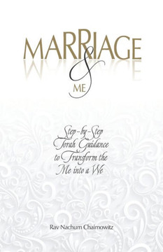 Marriage & Me: Step-by-Step Torah Guidance to Transform the Me into a We