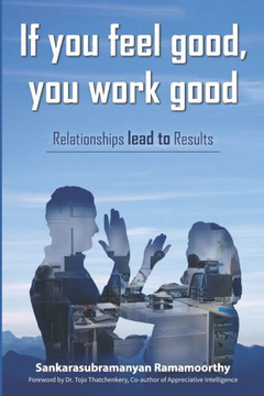 If you feel good, you work good: Relationships lead to Results