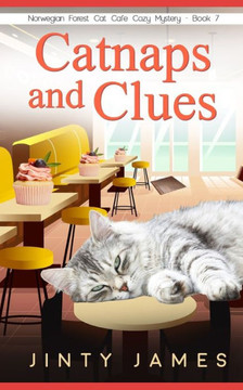 Catnaps and Clues: A Norwegian Forest Cat Café Cozy Mystery - Book 7