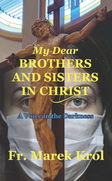 My Dear Brothers and Sisters in Christ: a Voice in the Darkness