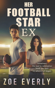 Her Football Star Ex: An American Football Second Chance Romance Her Football Star Ex: An American Football Second Chance Romance