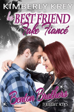 Her Best Friend Fake Fiancé: Benton Billionaire Romance