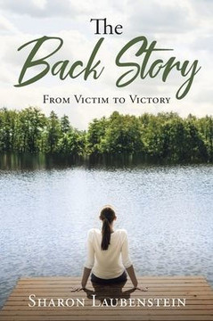 The Back Story: From Victim To Victory The Back Story: From Victim To Victory
