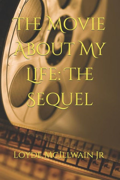 The Movie About My Life: The Sequel The Movie About My Life: The Sequel