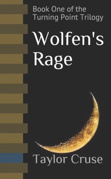 Wolfen's Rage: Book One of the Turning Point Trilogy