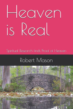 Heaven is Real: Spiritual Research finds Proof of Heaven