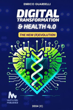 Digital Transformation & Health 4.0: The New (R)evolution