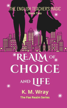 Realm of Choice and Life: An urban fantasy paranormal comedy romance (The English Teacher's Magic Book 2)