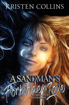 A Sandman's Forbidden Love: Hybrid Love Anthology A Sandman's Forbidden Love: Hybrid Love Anthology