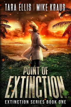 Point of Extinction - The Extinction Series Book 1: A Thrilling Post-Apocalyptic Survival Series