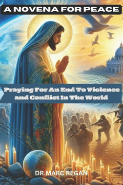 A Novena For Peace: Praying For An End To Violence and Conflict In The World