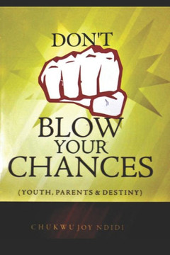 Don't Blow Your Chances: (youth, Parents and Destiny)
