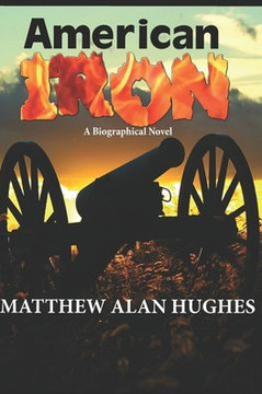 American Iron: A Biographical Novel