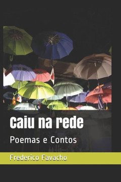 Caiu na rede: Poemas e Contos Caiu na rede: Poemas e Contos