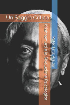 Krishnamurti e la Rivoluzione Psicologica: Un Saggio Critico