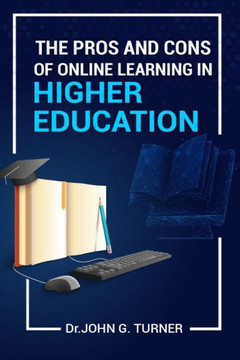 The Pros and Cons of Online Learning in Higher Education The Pros and Cons of Online Learning in Higher Education