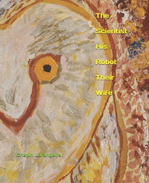 The Scientist His Robot Their Wife