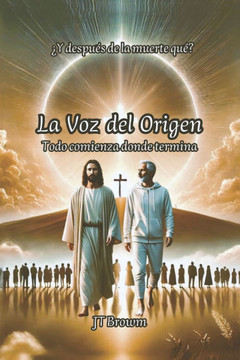 La Voz del Origen: Todo Comienza donde termina