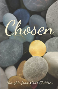 Chosen: Thoughts from God's Children