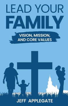 Lead Your Family: Vision, Mission, and Core Values