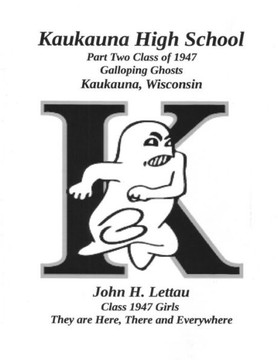 Kaukauna High School: Part Two Class of 1947