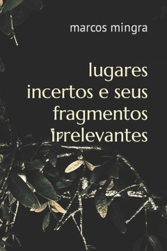 lugares incertos e seus fragmentos irrelevantes