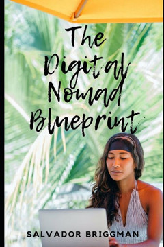 The Digital Nomad Blueprint: How to Become a Digital Nomad