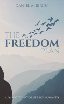 The Freedom Plan: a symbiotic way of life for humanity